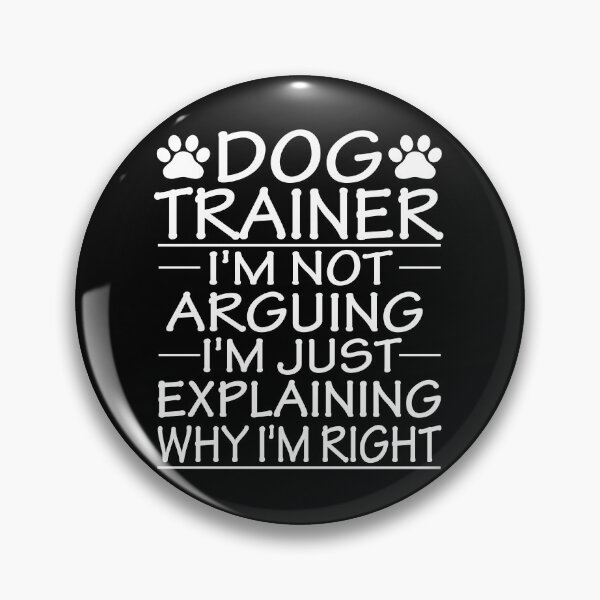 Item preview, dog trainer i'm not arguing i'm just explaining why i'm right: funny dog trainer present designed and sold by alaechamlal.