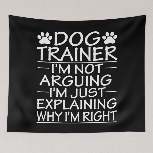 Item preview, dog trainer i'm not arguing i'm just explaining why i'm right: funny dog trainer present designed and sold by alaechamlal.