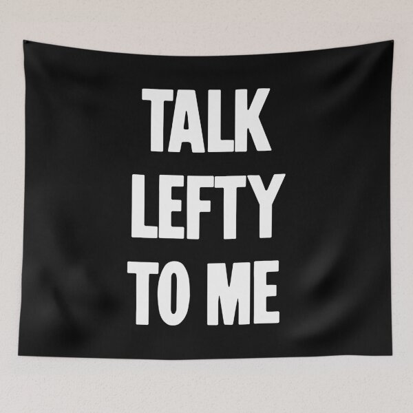 Item preview, Talk Lefty To Me designed and sold by Good-Looking Corpse.