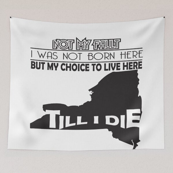 Item preview, Not My Fault I Was Not Born In New York , But My Choice To Live Here Til I Die designed and sold by AwakenedSoul.
