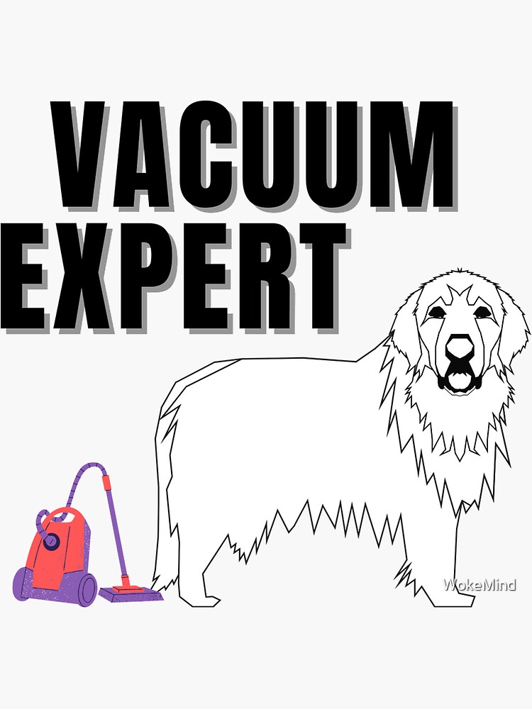 "Vacuum Expert, Great Pyrenees" Sticker for Sale by WokeMind Redbubble