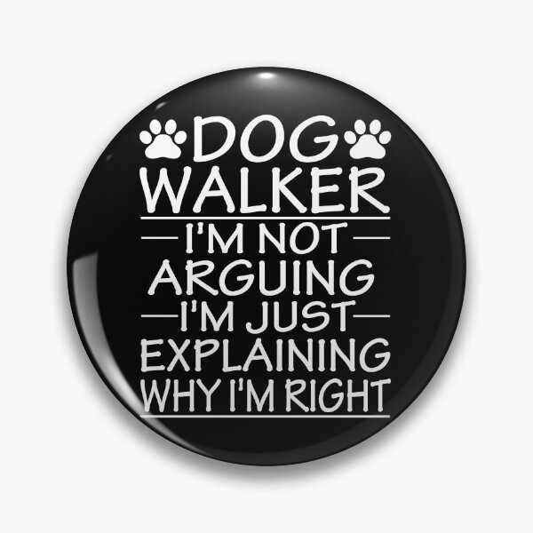 Item preview, dog walker i'm not arguing i'm just explaining why i'm right: funny dog walker present designed and sold by alaechamlal.
