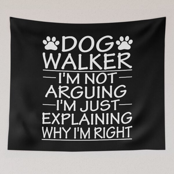 Item preview, dog walker i'm not arguing i'm just explaining why i'm right: funny dog walker present designed and sold by alaechamlal.