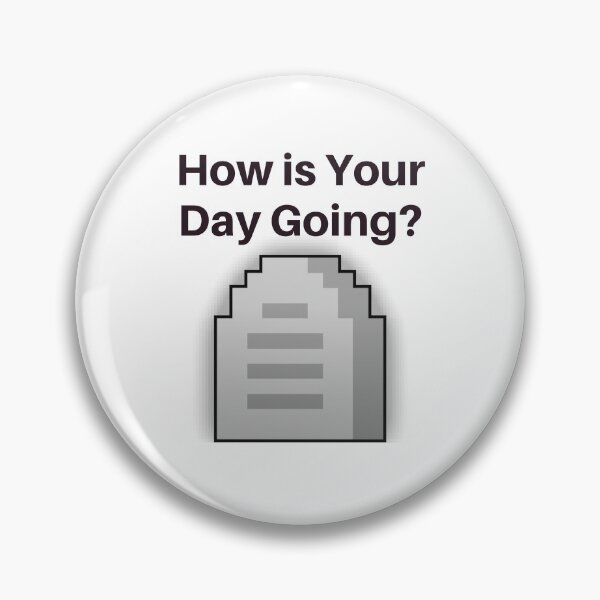 Item preview, Gravestone 7 "How Is Your Day Going" designed and sold by MadGodMerch.