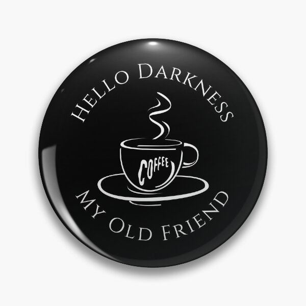 Item preview, Hello Darkness My Old Friend - Coffee Fanatics designed and sold by VikGen.