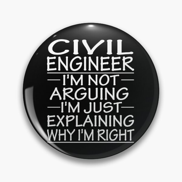 Item preview, civil engineer i'm not arguing i'm just explaining why i'm right: funny civil engineer present designed and sold by alaechamlal.
