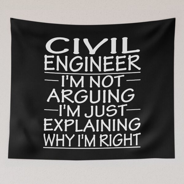 Item preview, civil engineer i'm not arguing i'm just explaining why i'm right: funny civil engineer present designed and sold by alaechamlal.