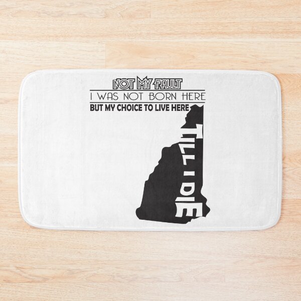 Item preview, Not My Fault I Was Not Born In New Hampshire , But My Choice To Live Here Til I Die designed and sold by AwakenedSoul.