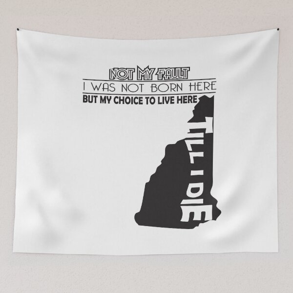 Item preview, Not My Fault I Was Not Born In New Hampshire , But My Choice To Live Here Til I Die designed and sold by AwakenedSoul.