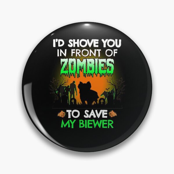 Item preview, I'd Shove You In Front of Zombies to Save My Biewer Terrier Halloween Gift designed and sold by Guarddogdrive.