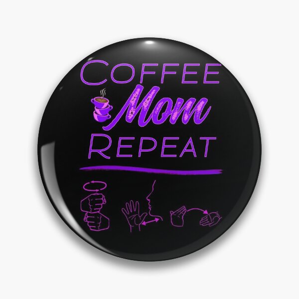 Item preview, Coffee Mom Repeat - ASL Sign Language Design designed and sold by Hunter-Designs.