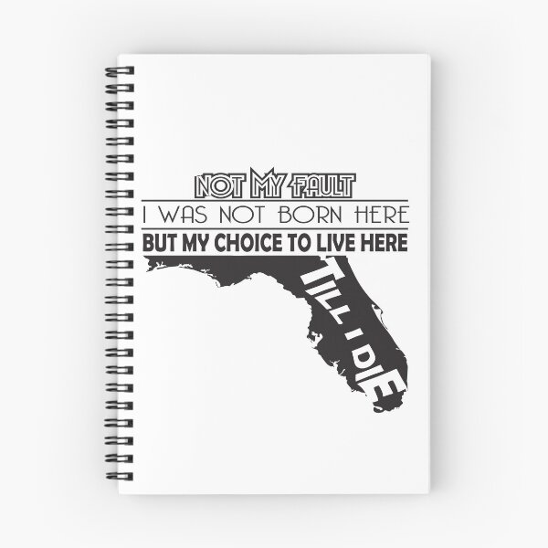 Item preview, Not My Fault I Was Not Born In Florida, But My Choice To Live Here Til I Die designed and sold by AwakenedSoul.