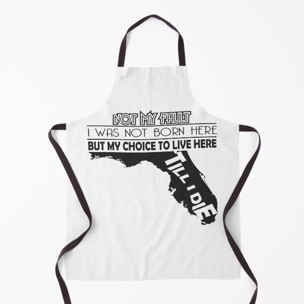 Item preview, Not My Fault I Was Not Born In Florida, But My Choice To Live Here Til I Die designed and sold by AwakenedSoul.