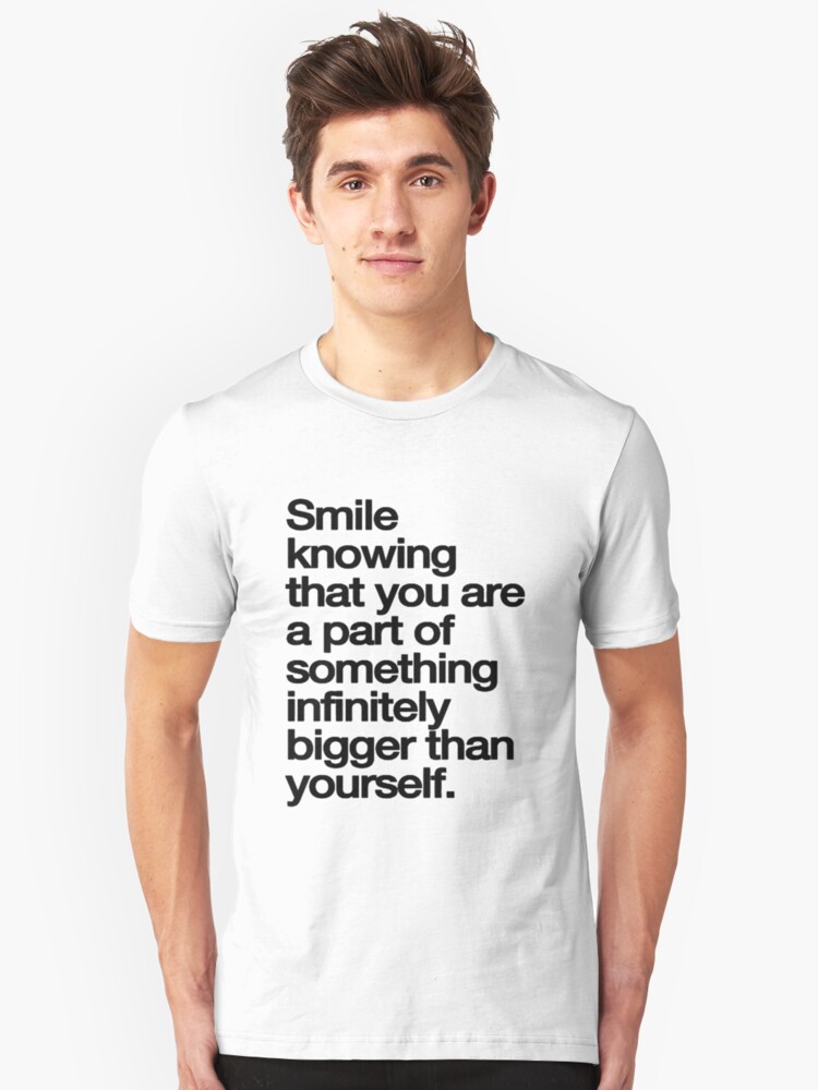Smile Knowing That u are a part  Unisex T-Shirt