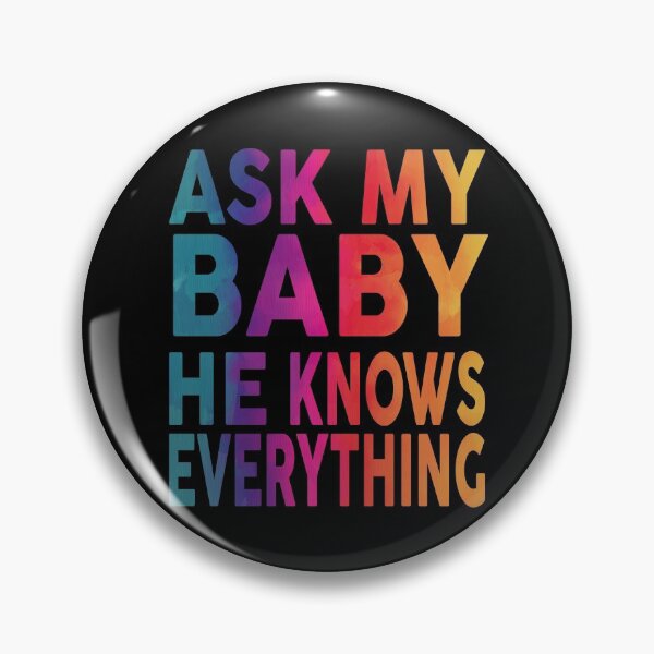 Item preview, Ask My Baby He Knows Everything Funny designed and sold by YAHIA-14.