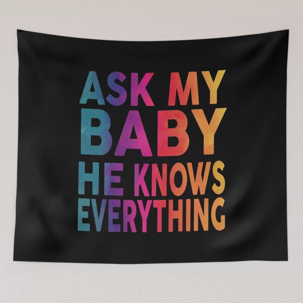 Item preview, Ask My Baby He Knows Everything Funny designed and sold by YAHIA-14.