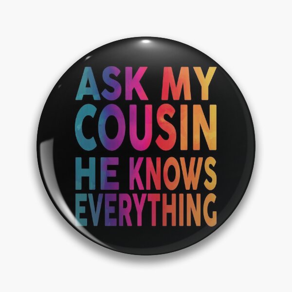 Item preview, Ask My Cousin He Knows Everything Funny designed and sold by YAHIA-14.