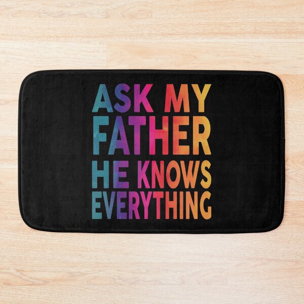 Item preview, Ask My Father He Knows Everything Funny designed and sold by YAHIA-14.