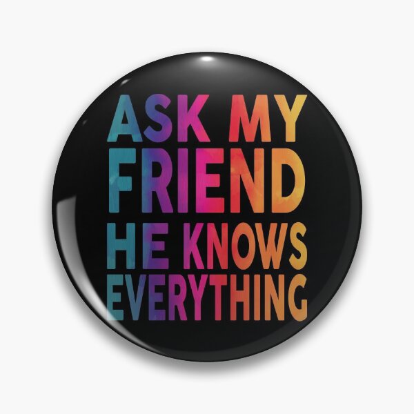 Item preview,  Ask My Friend He Knows Everything Funny designed and sold by YAHIA-14.