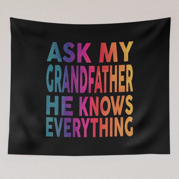 Item preview, Ask My Grandfather He Knows Everything Funny designed and sold by YAHIA-14.