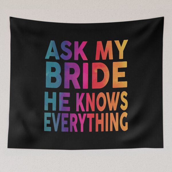 Item preview, Ask My Bride He Knows Everything Funny designed and sold by YAHIA-14.
