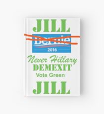 Jill, Never Hillary, DemExit, Vote Green, bernie Hardcover Journal