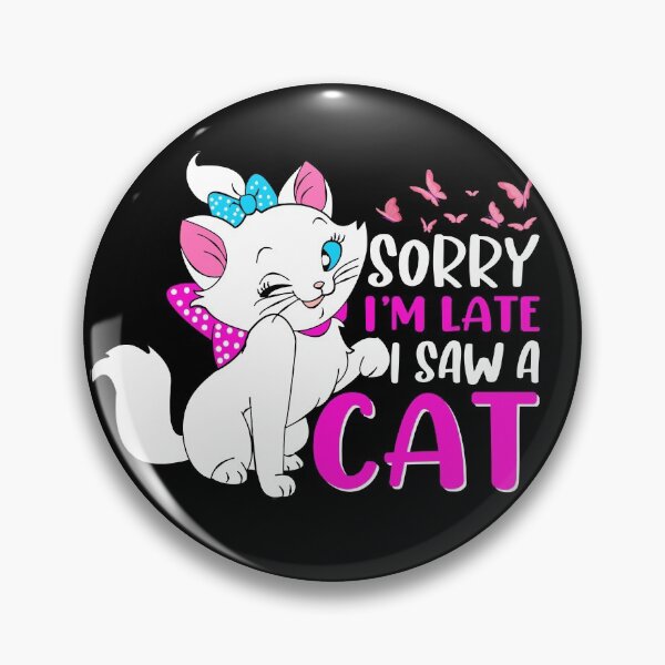 Item preview, SORRY I'M LATE SAW A CAT designed and sold by SBEEKAA.