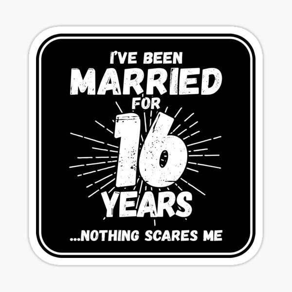 Couples Married 16 Years - Funny 16th Wedding Anniversary Sticker