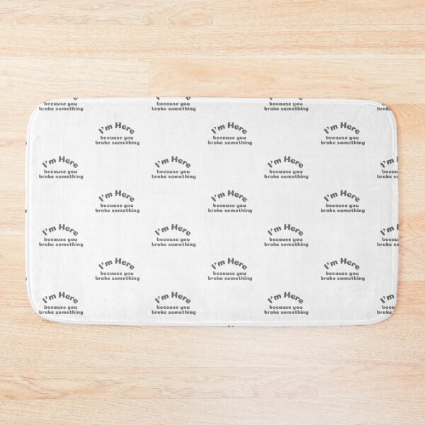 Item preview, I'm Here Because You Broke Something designed and sold by DiscGolfTees.