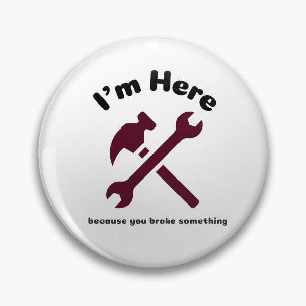 Item preview, I'm Here Because You Broke Something designed and sold by DiscGolfTees.