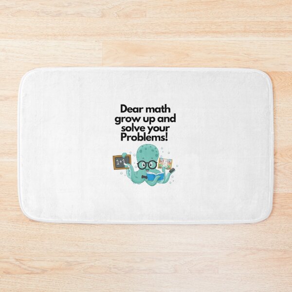 Item preview, Dear math grow up and solve your Problems designed and sold by Artworx88.