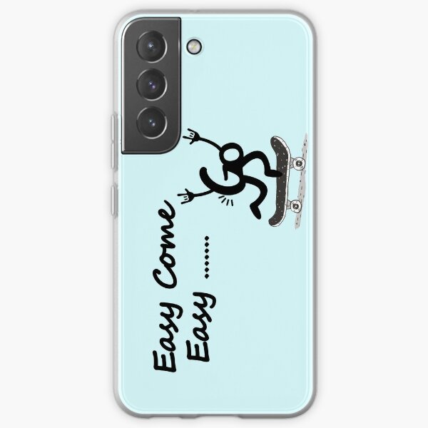 Easy come easy go Samsung Galaxy Soft Case