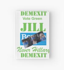 Jill, Never Hillary, Dem Exit, Vote Green Hardcover Journal