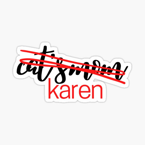 Item preview, Not a cat mother, a Karen designed and sold by CeAnArtist.