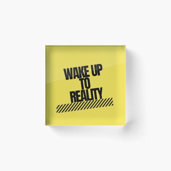 Item preview, Wake up to reality designed and sold by Wedex.