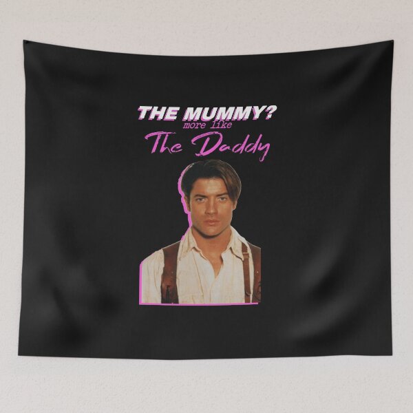 Item preview, Brendan Fraser The Mummy More Like The Daddy designed and sold by Ambariantz1111.