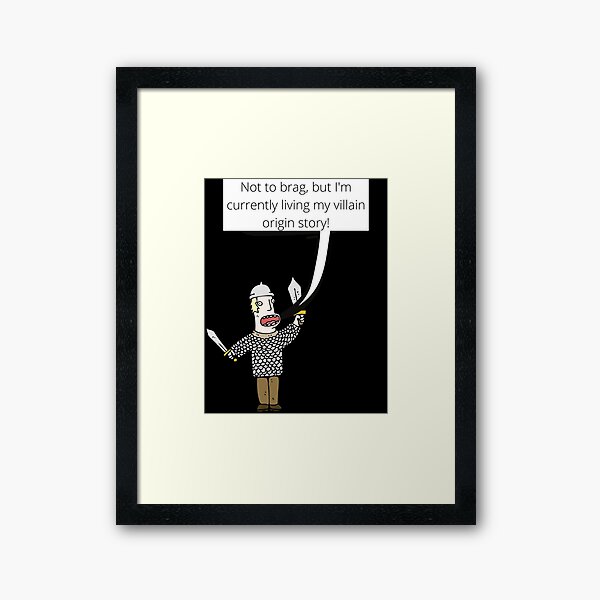 Living my Villain Origin Story Framed Art Print