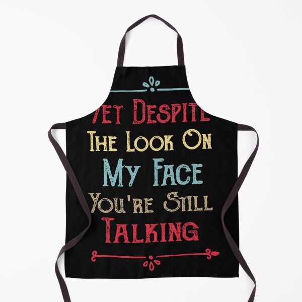 Item preview, Funny Yet Despite The Look On My Face You're Still Talking designed and sold by ilias13.