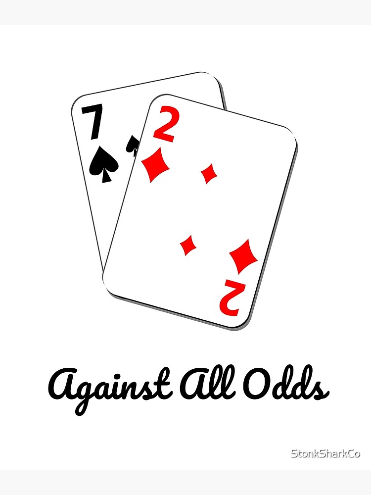 "7 2 Offsuit Underdog Against All Odds Worst Hand Poker Tee" Poster for