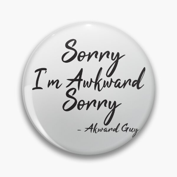 Item preview, Sorry I'm Awkward Sorry - Awkward Guy designed and sold by LarrysDesigns.