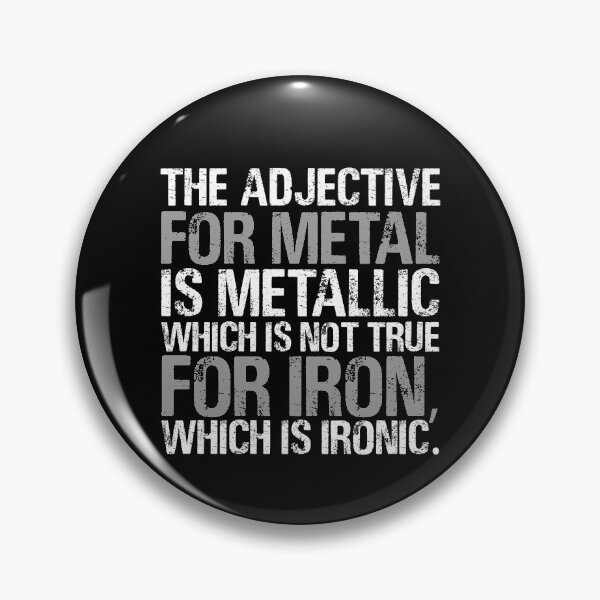 Item preview, The adjective for metal is metalic which is not true for iron, which is ironic. designed and sold by Sticker Up.