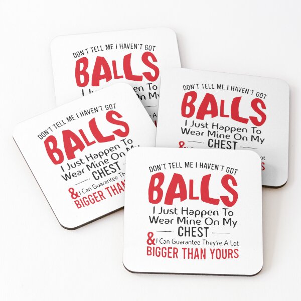 Item preview, Don'T Tell Me I Haven'T Got Balls I Just Happen To designed and sold by Decker21.