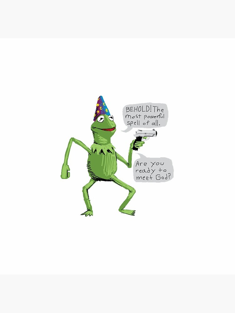 "Wizard Kermit with Gun behold the most powerful spell of all. are you