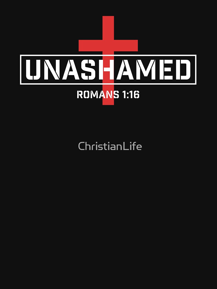 unashamed-romans-1-16-t-shirt-for-sale-by-christianlife-redbubble