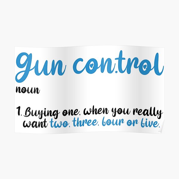 "Gun Control Definition Funny Gun Saying and Statement " Poster by
