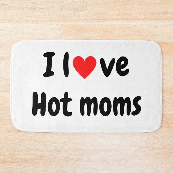 Item preview, I Love Hot Moms - Hot Moms Lover designed and sold by chetan786.