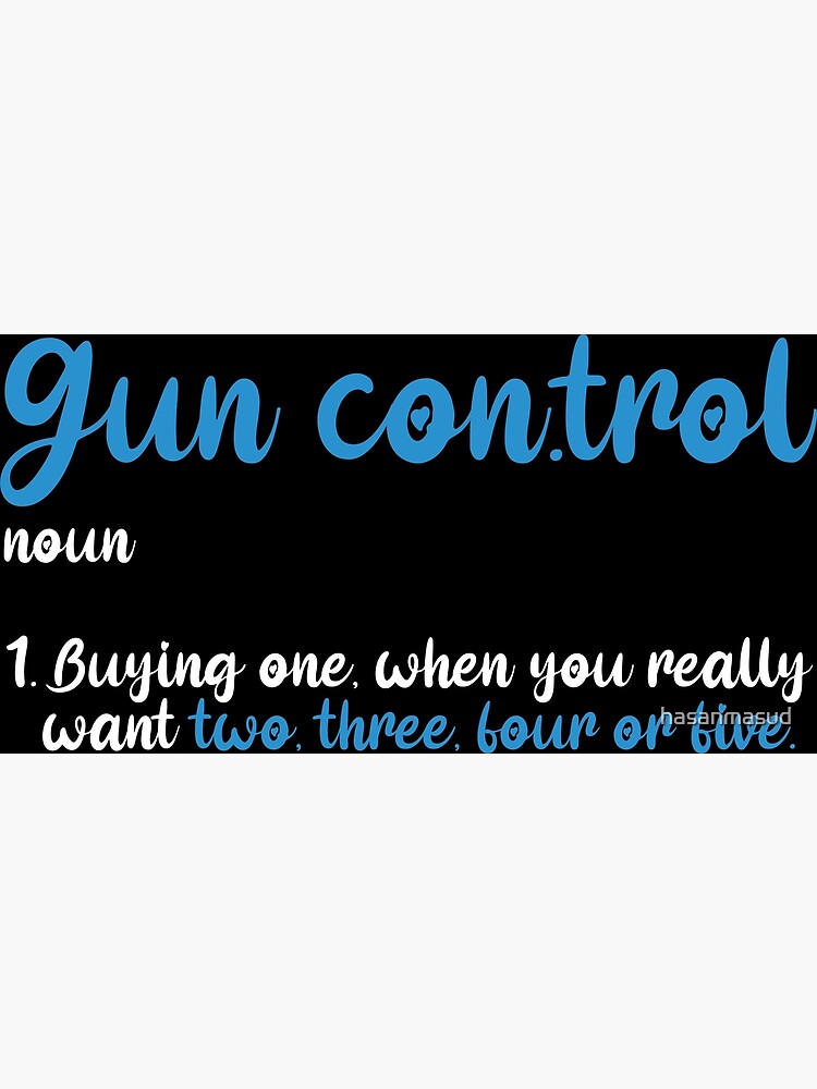 Mens Gun Control Definition - Funny Gun Saying And Statement