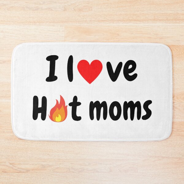 Item preview,  I Love Hot Moms - Hot Moms Lover designed and sold by chetan786.
