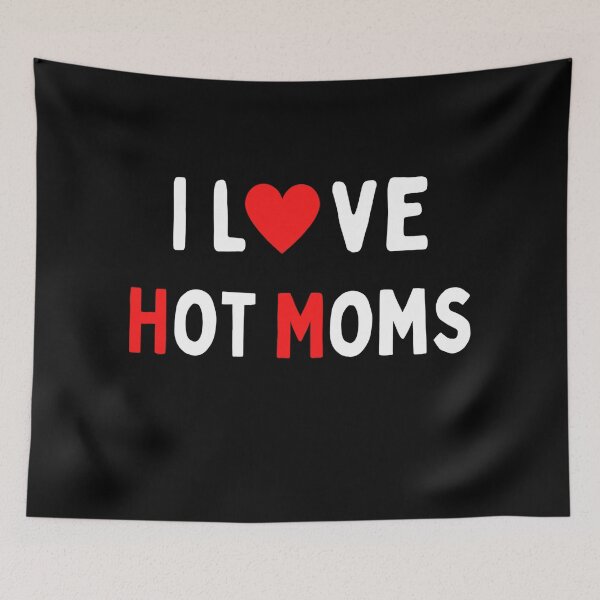 Item preview, I Love Hot Moms - Hot Moms Lover designed and sold by chetan786.