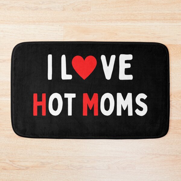 Item preview, I Love Hot Moms - Hot Moms Lover designed and sold by chetan786.
